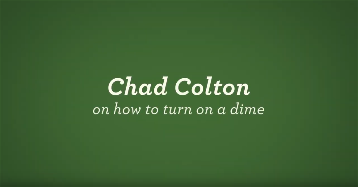 Chad Colton on how to turn on a dime